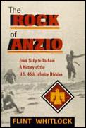 Rock of Anzio From Sicily to Dachau A History of the 45th Infantry Division