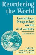 Reordering The World: Geopolitical Perspectives On The 21st Century