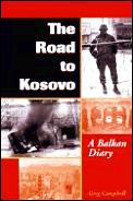 Road To Kosovo A Balkan Diary