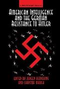 American Intelligence And The German Resistance: A Documentary History