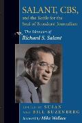 Salant, Cbs, and the Battle for the Soul of Broadcast Journalism: The Memoirs of Richard S. Salant