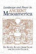 Landscape and Power in Ancient Mesoamerica