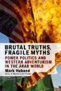 Brutal Truths Fragile Myths Power Politi
