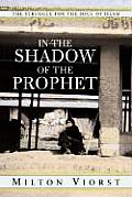 In the Shadow of the Prophet The Struggle for the Soul of Islam Struggle for the Soul of Islam
