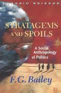 Stratagems And Spoils: A Social Anthropology Of Politics