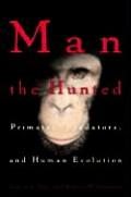 Man the Hunted Primates Predators & Human Evolution