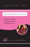 Daughters of Tunis Women Family & Networks in a Muslim City