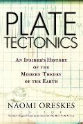 Plate Tectonics: An Insider's History Of The Modern Theory Of The Earth