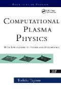 Computational Plasma Physics: With Applications To Fusion And Astrophysics