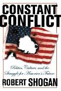 Constant Conflict Politics Culture & the Struggle for Americas Future