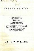 Religion & the American Constitutional Experiment 2nd Edition