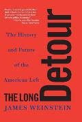 Long Detour The History & Future of the American Left