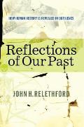 Reflections Of Our Past How Human Hist