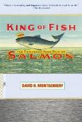 King of Fish the Thousand Year Run of Salmon