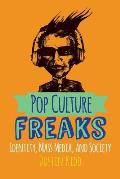 Pop Culture Freaks Identity Mass Media & Society