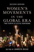 Womens Movements In The Global Era The Power Of Local Feminisms