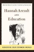Hannah Arendt & Education Renewing Our Common World