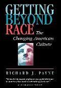 Getting Beyond Race: The Changing American Culture