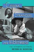 Citizens Strangers & In Betweens Essays on Immigration & Citizenship