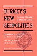 Turkeys New Geopolitics From the Balkans to Western China