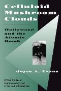 Celluloid Mushroom Clouds: Hollywood And Atomic Bomb