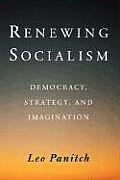 Renewing Socialism Democracy Strategy & Imagination