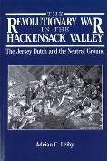 Revolutionary War in the Hackensack Valley The Jersey Dutch & the Neutral Ground 1775 1783