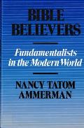 Bible Believers Fundamentalists in the Modern World