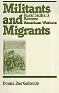 Militants & Migrants Rural Sicilians Become American Workers