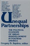 Unequal Partnerships: The Political Economy of Urban Redevelopment in Postwar America