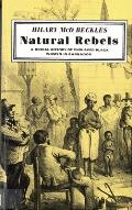 Natural Rebels A Social History of Enslaved Black Women in Barbados