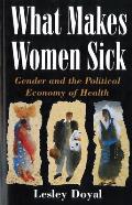 What Makes Women Sick Gender & the Political Economy of Health