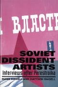 Soviet Dissident Artists: Interviews After Perestroika