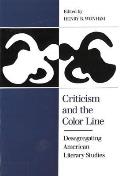 Criticism & the Color Line Desegrating American Literary Studies
