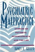 Psychiatric Malpractice: Stories of Patients, Psychiatrists, and the Law