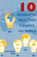 Ten Geographic Ideas That Changed the World