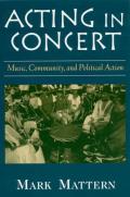 Acting in Concert: Music, Community, and Political Action