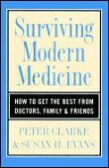 Surviving Modern Medicine How to Get the Best from Doctors Family & Friends