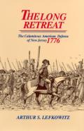 The Long Retreat: The Calamitous Defense of New Jersey, 1776