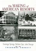 The Making of American Resorts: Saratoga Springs, Ballston Spa, and Lake George