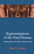 Representations of the Post/Human: Monsters, Aliens and Others in Popular Culture
