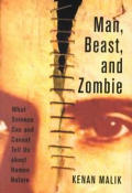 Man Beast & Zombie What Science Can & Cant Tell Us About Human NAture