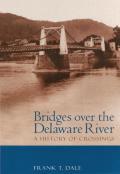 Bridges Over the Delaware River: A History of Crossings