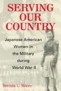 Serving Our Country: Japanese American Women in the Military during World War II