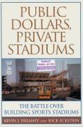 Public Dollars Private Stadiums The Battle Over Building Sports Stadiums