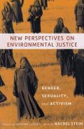 New Perspectives on Environmental Justice: Gender, Sexuality, and Activism