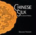 Chinese Silk A Cultural History