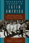 Resurgent Voices in Latin America: Indigenous Peoples, Political Mobilization, and Religious Change