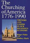 Churching of America 1776 2005 Winners & Losers in Our Religious Economy