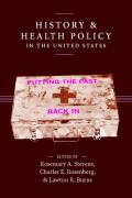 History and Health Policy in the United States: Putting the Past Back In